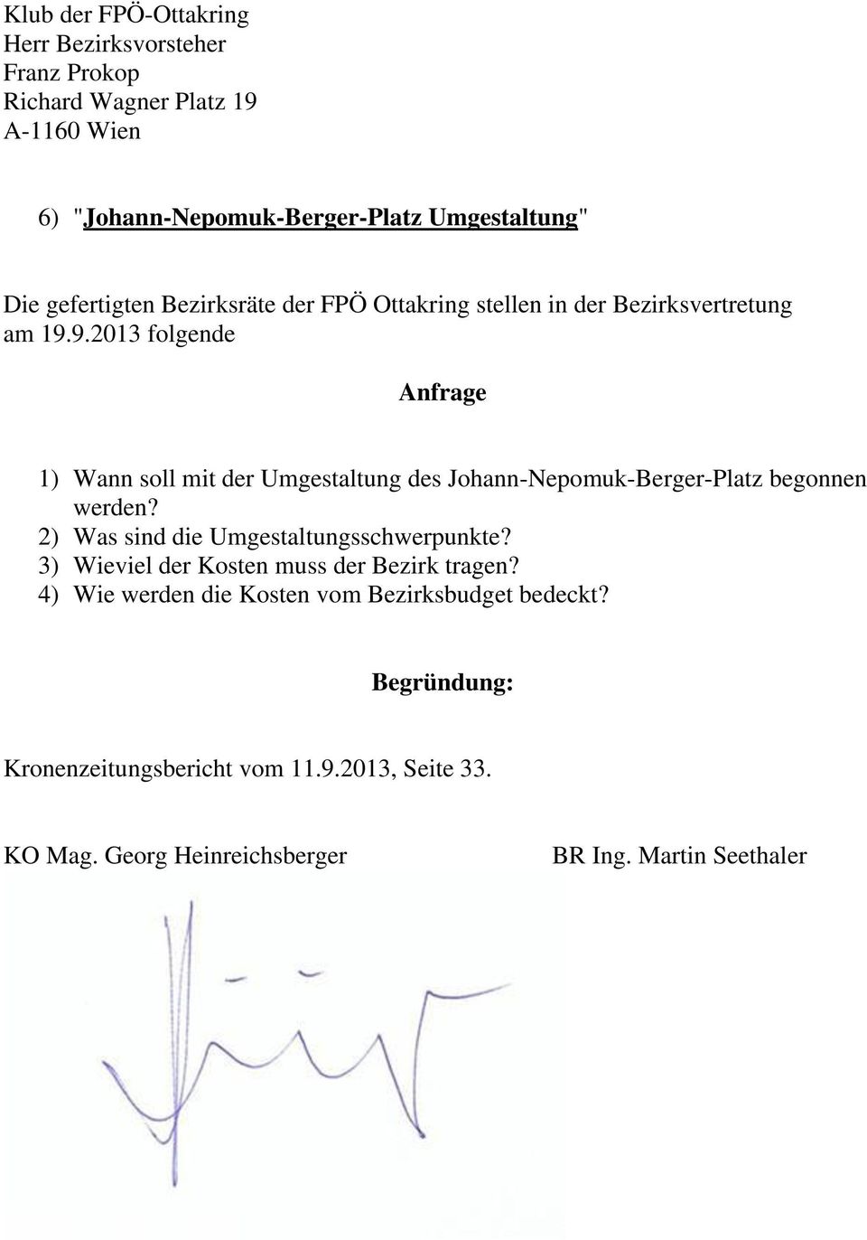9.2013 folgende Anfrage 1) Wann soll mit der Umgestaltung des Johann-Nepomuk-Berger-Platz begonnen werden?