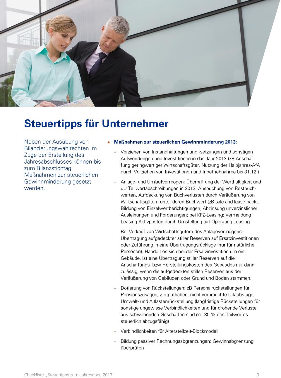 Maßnahmen zur steuerlichen Gewinnminderung 2013: Vorziehen von Instandhaltungen und -setzungen und sonstigen Aufwendungen und Investitionen in das Jahr 2013 (zb Anschaffung geringwertiger