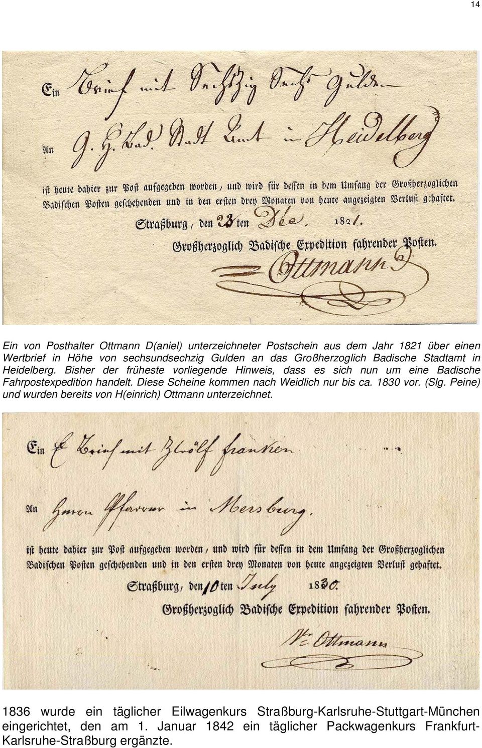 Diese Scheine kommen nach Weidlich nur bis ca. 1830 vor. (Slg. Peine) und wurden bereits von H(einrich) Ottmann unterzeichnet.