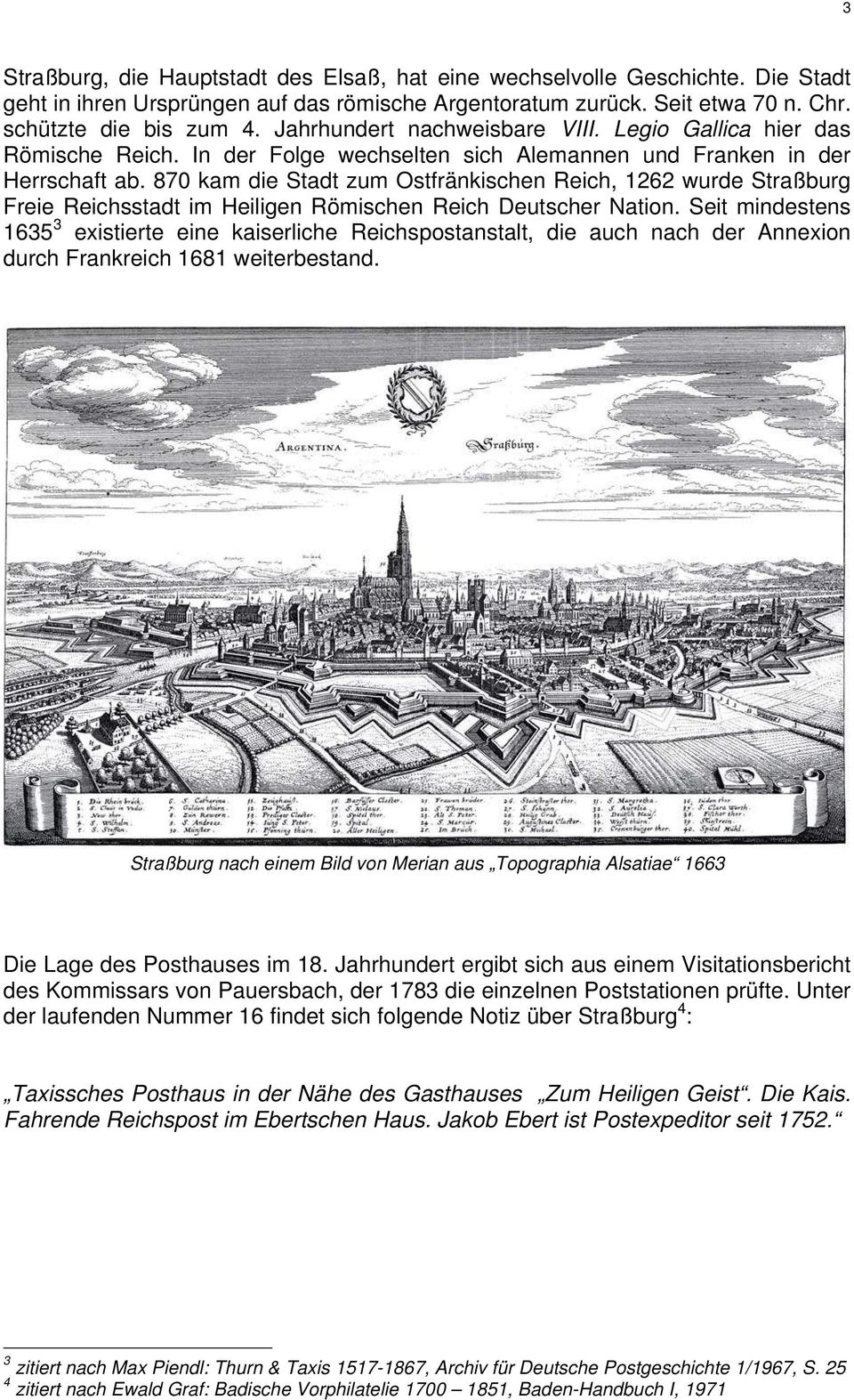 870 kam die Stadt zum Ostfränkischen Reich, 1262 wurde Straßburg Freie Reichsstadt im Heiligen Römischen Reich Deutscher Nation.