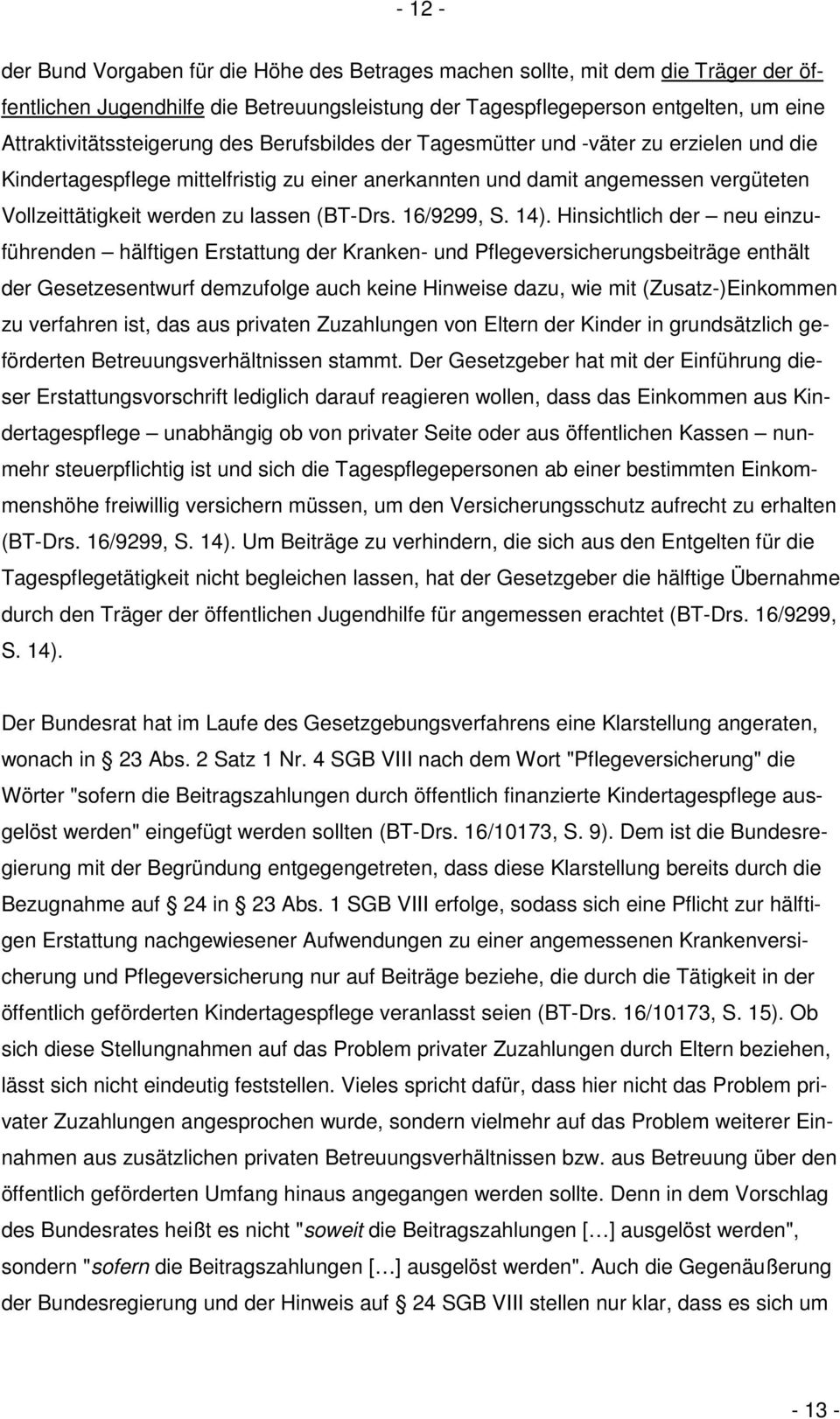 zu lassen (BT-Drs. 16/9299, S. 14).