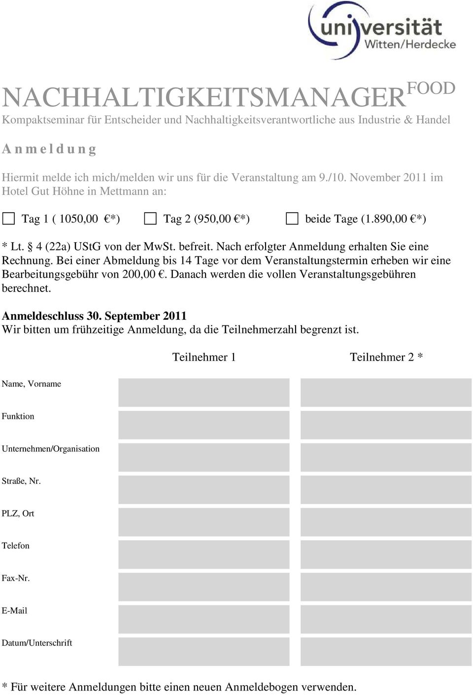 Nach erflgter Anmeldung erhalten Sie eine Rechnung. Bei einer Abmeldung bis 14 Tage vr dem Veranstaltungstermin erheben wir eine Bearbeitungsgebühr vn 200,00.