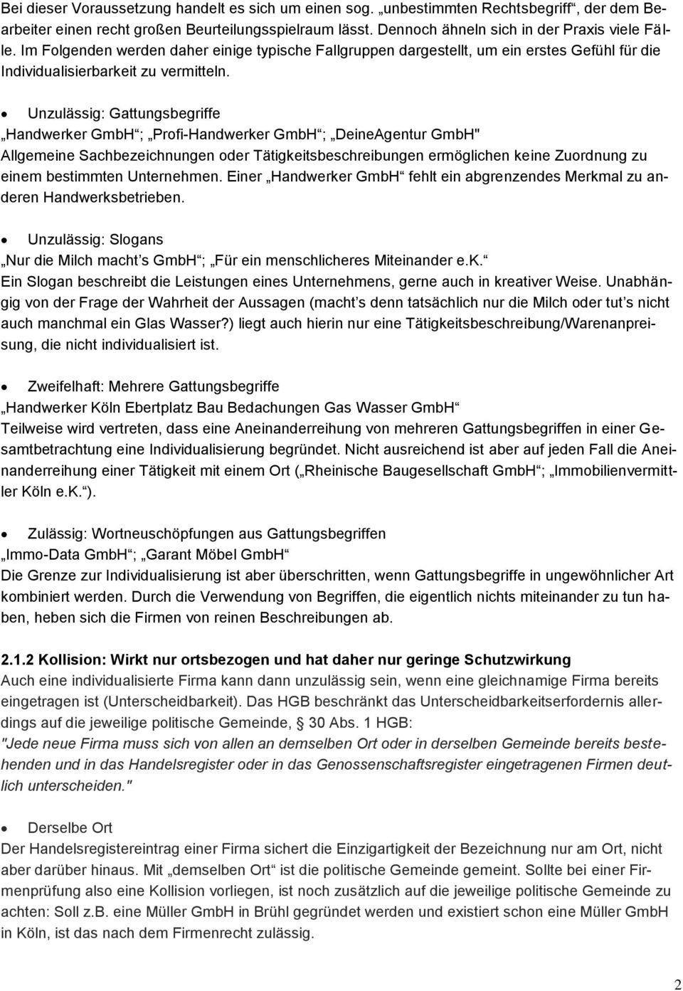 Unzulässig: Gattungsbegriffe Handwerker GmbH ; Profi-Handwerker GmbH ; DeineAgentur GmbH" Allgemeine Sachbezeichnungen oder Tätigkeitsbeschreibungen ermöglichen keine Zuordnung zu einem bestimmten