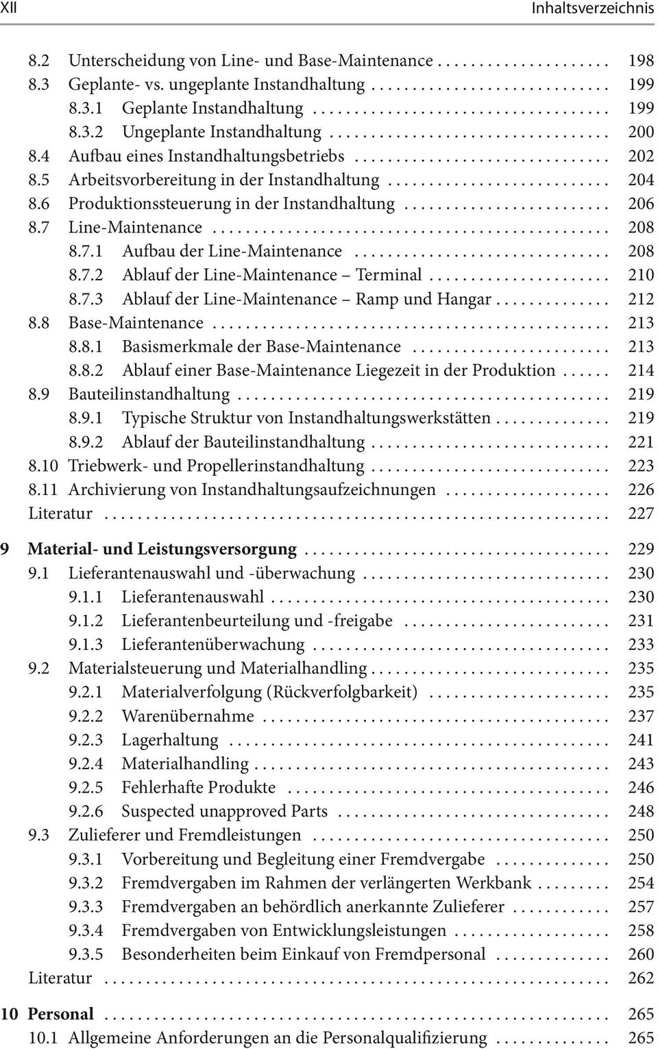 5 Arbeitsvorbereitung in der Instandhaltung........................... 204 8.6 Produktionssteuerung in der Instandhaltung......................... 206 8.7 Line-Maintenance................................................ 208 8.