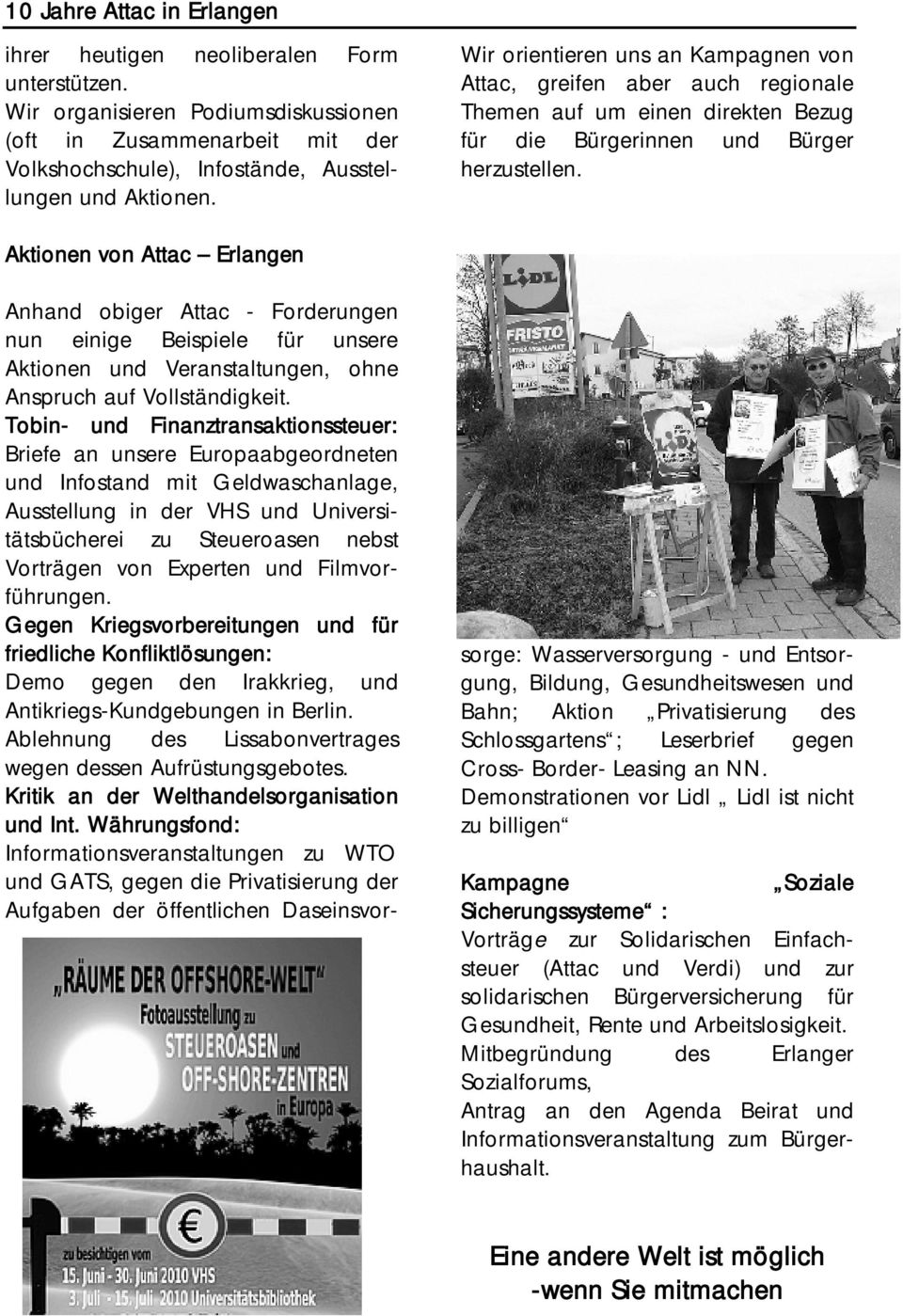 Aktionen von Attac Erlangen Anhand obiger Attac - Forderungen nun einige Beispiele für unsere Aktionen und Veranstaltungen, ohne Anspruch auf Vollständigkeit.