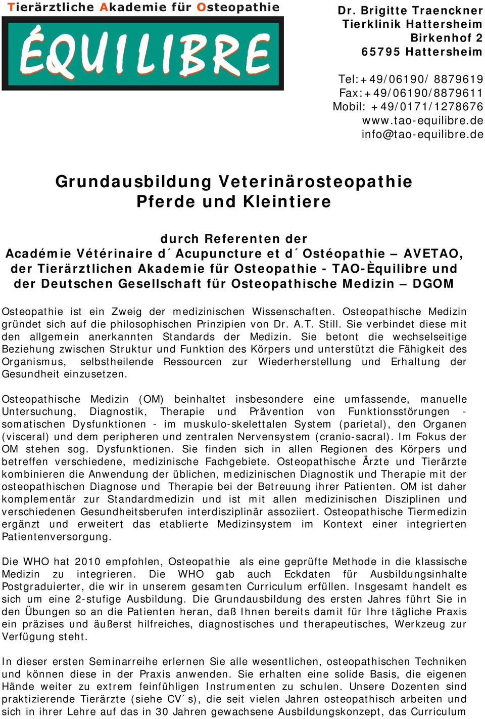 TAO-Èquilibre und der Deutschen Gesellschaft für Osteopathische Medizin DGOM Osteopathie ist ein Zweig der medizinischen Wissenschaften.