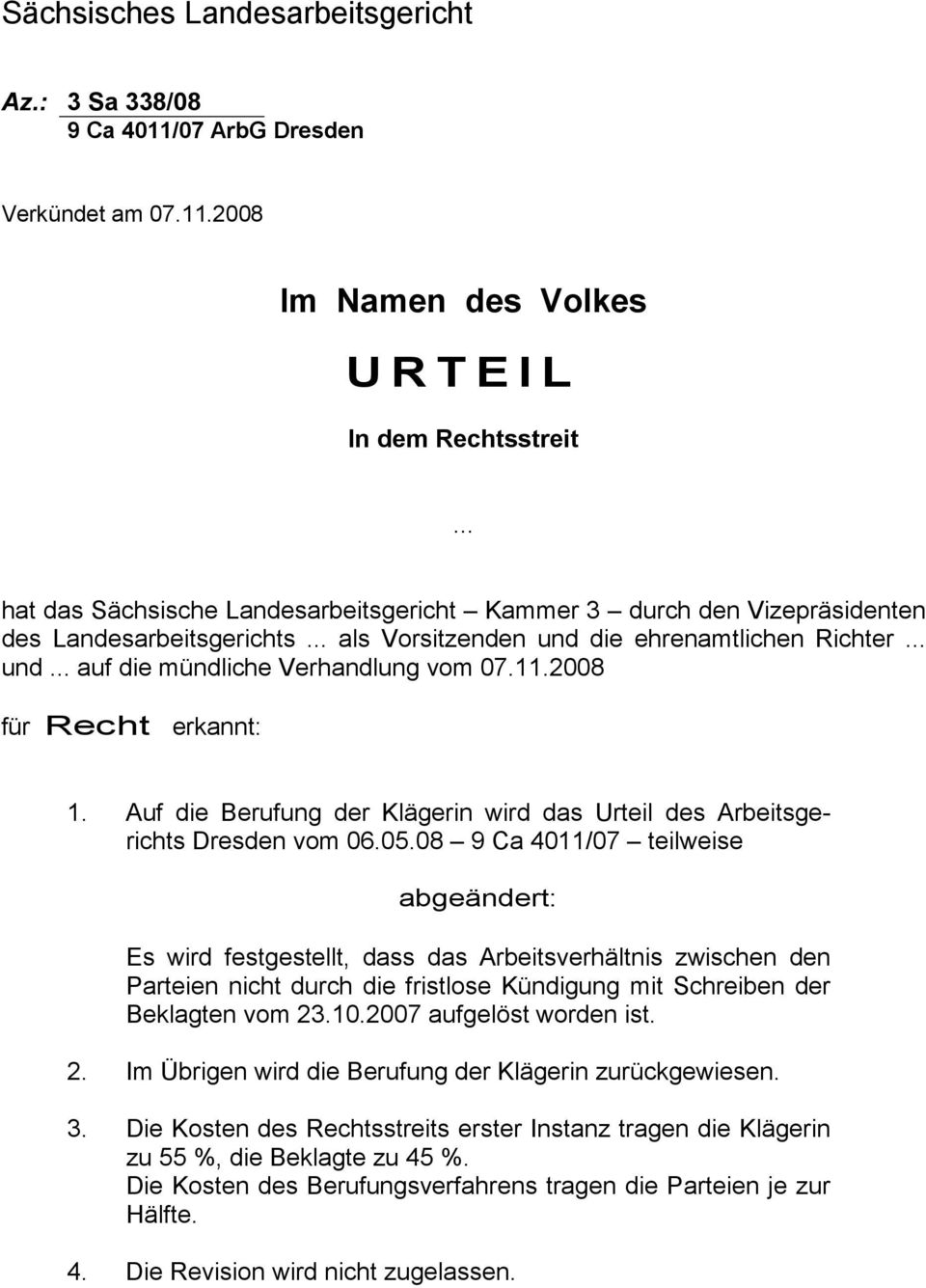 11.2008 für Recht erkannt: 1. Auf die Berufung der Klägerin wird das Urteil des Arbeitsgerichts Dresden vom 06.05.