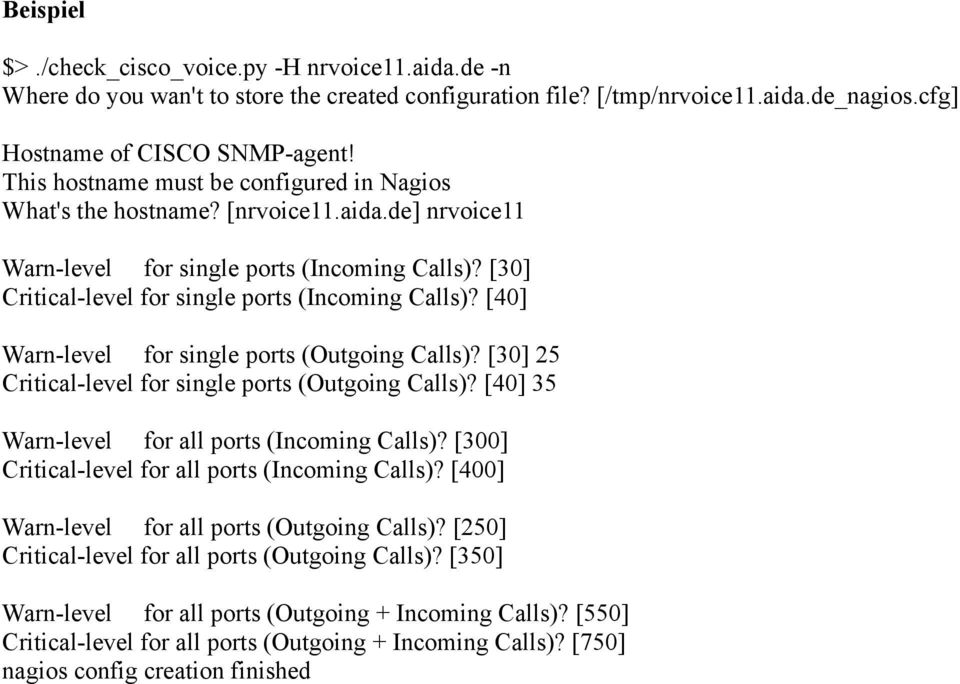 [40] Warn-level for single ports (Outgoing Calls)? [30] 25 Critical-level for single ports (Outgoing Calls)? [40] 35 Warn-level for all ports (Incoming Calls)?