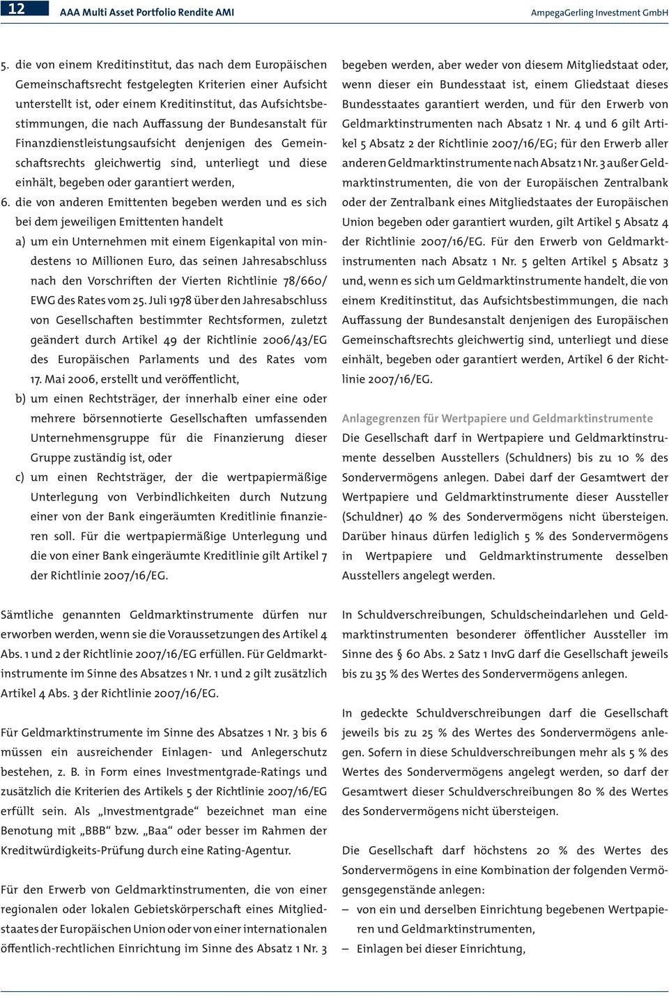 Auffassung der Bundesanstalt für Finanzdienstleistungsaufsicht denjenigen des Gemeinschaftsrechts gleichwertig sind, unterliegt und diese einhält, begeben oder garantiert werden, 6.