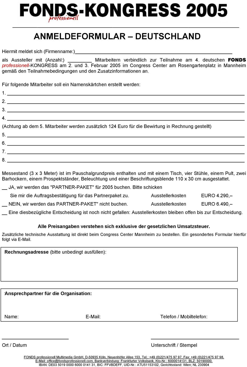 4. (Achtung ab dem 5. Mitarbeiter werden zusätzlich 124 Euro für die Bewirtung in Rechnung gestellt) 5. 6. 7. 8.