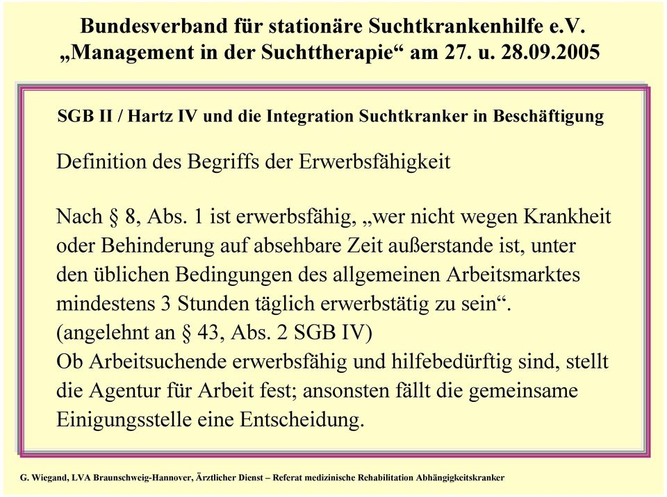 üblichen Bedingungen des allgemeinen Arbeitsmarktes mindestens 3 Stunden täglich erwerbstätig zu sein.