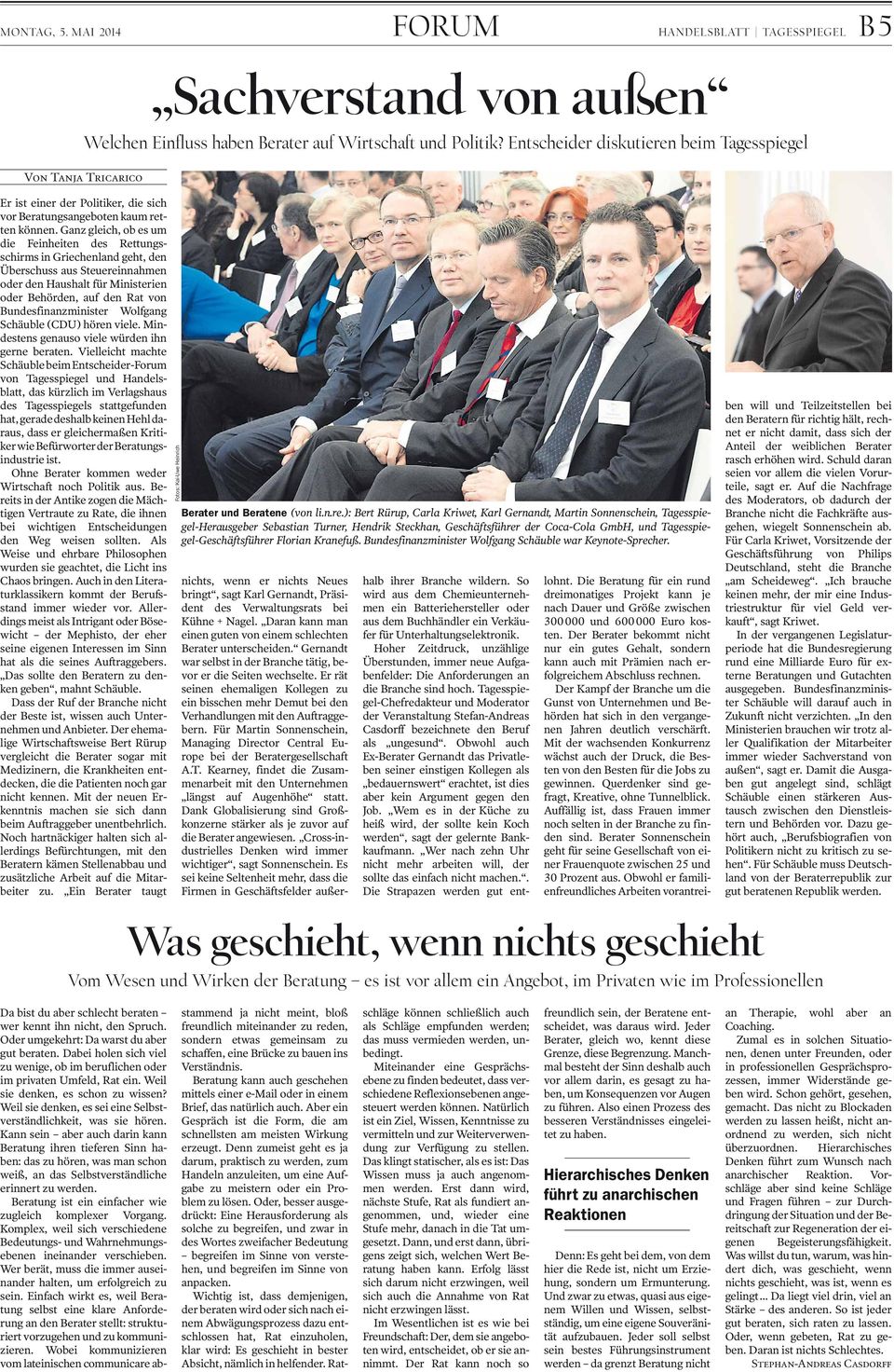 Wolfgang Schäuble (CDU) hören viele. Mindestens genauso viele würden ihn gerne beraten.