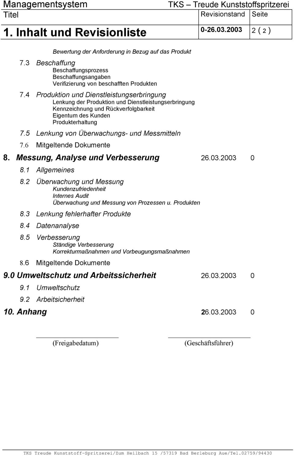5 Lenkung von Überwachungs- und Messmitteln 7.6 Mitgeltende Dokumente 8. Messung, Analyse und Verbesserung 26.03.2003 0 8.1 Allgemeines 8.