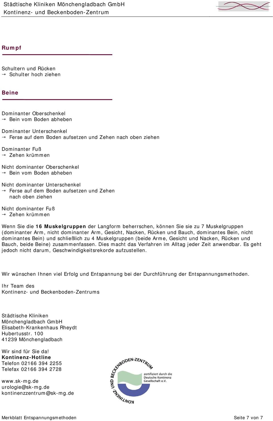 die 16 Muskelgruppen der Langform beherrschen, können Sie sie zu 7 Muskelgruppen (dominanter Arm, nicht dominanter Arm, Gesicht, Nacken, Rücken und Bauch, dominantes Bein, nicht dominantes Bein) und