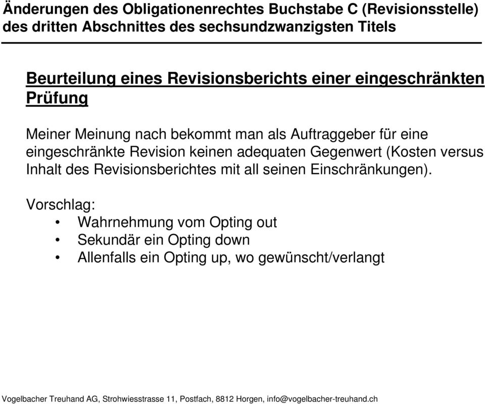 (Kosten versus Inhalt des Revisionsberichtes mit all seinen Einschränkungen).