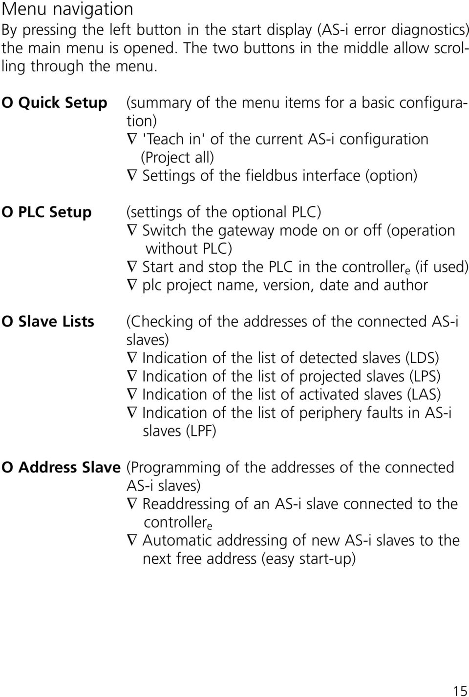 (settings of the optional PLC) Switch the gateway mode on or off (operation without PLC) Start and stop the PLC in the controller e (if used) plc project name, version, date and author (Checking of