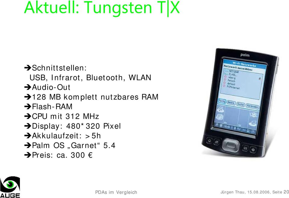 312 MHz Display: 480*320 Pixel Akkulaufzeit: >5h Palm OS Garnet 5.