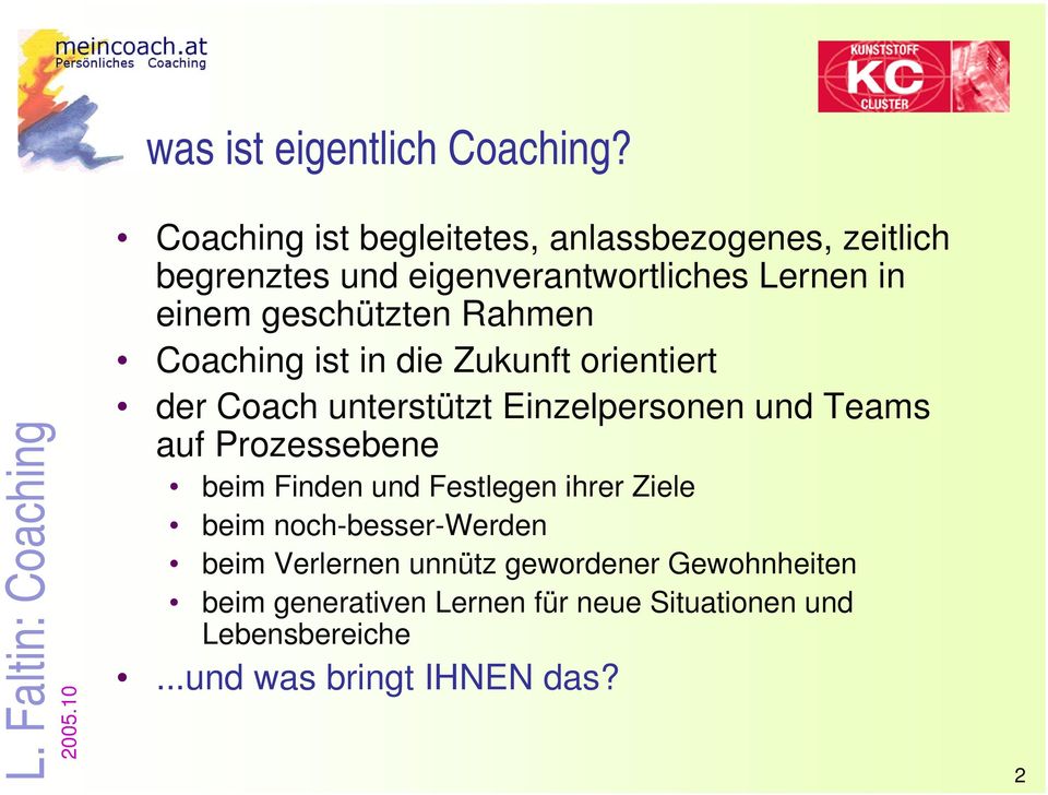 geschützten Rahmen Coaching ist in die Zukunft orientiert der Coach unterstützt Einzelpersonen und Teams auf