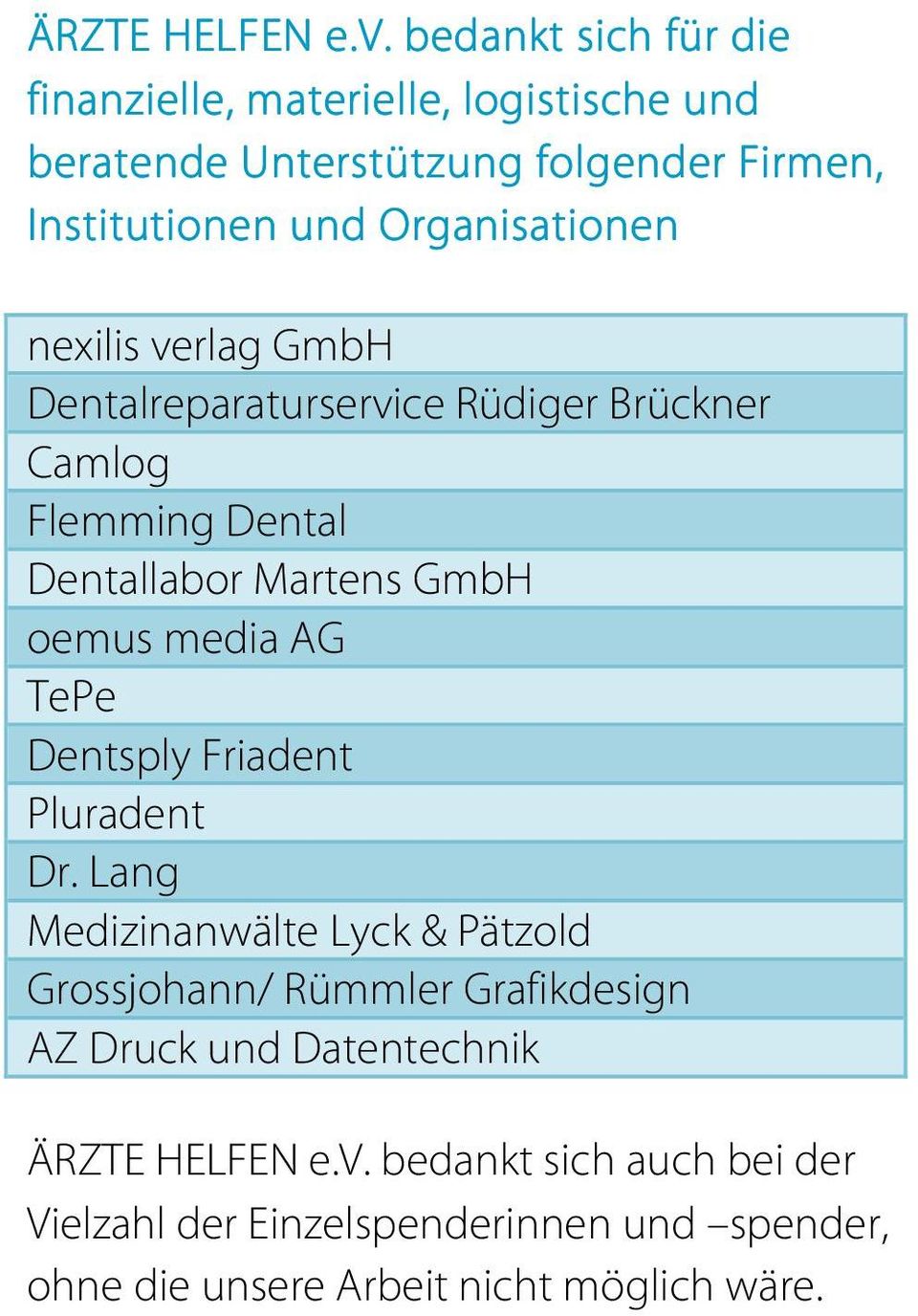 Organisationen nexilis verlag GmbH Dentalreparaturservice Rüdiger Brückner Camlog Flemming Dental Dentallabor Martens GmbH oemus media