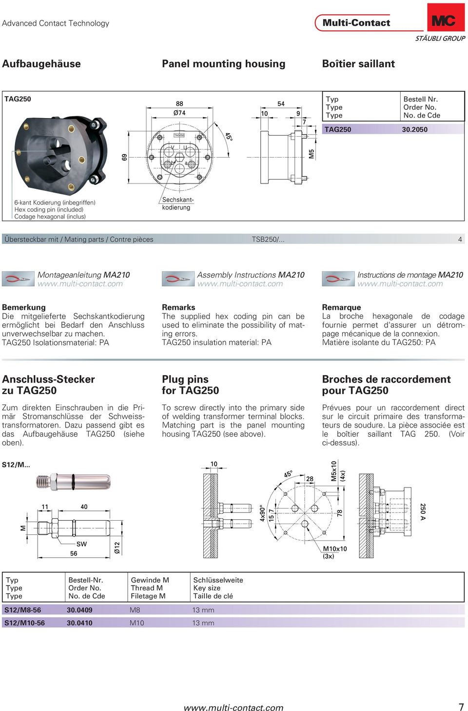 .. 4 Montageanleitung MA210 Assembly Instructions MA210 Instructions de montage MA210 Bemerkung Die mitgelieferte Sechskantkodierung ermöglicht bei Bedarf den Anschluss unverwechselbar zu machen.