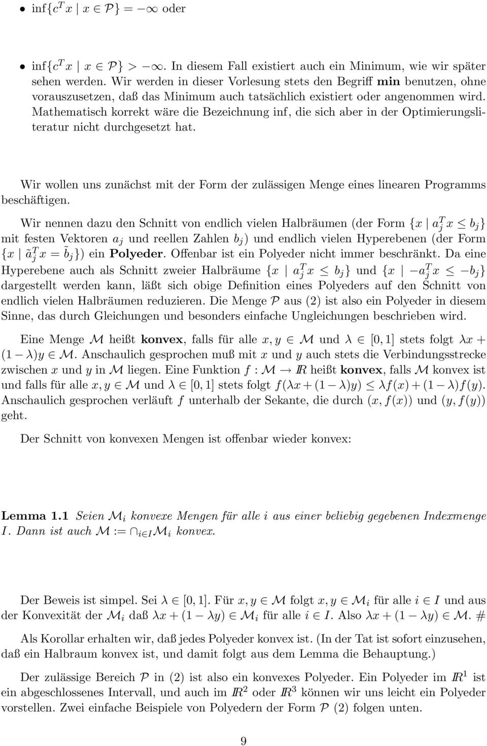 mit der Form der zulässigen Menge eines linearen Programms beschäftigen Wir nennen dazu den Schnitt von endlich vielen Halbräumen (der Form {x a T j x b j} mit festen Vektoren a j und reellen Zahlen