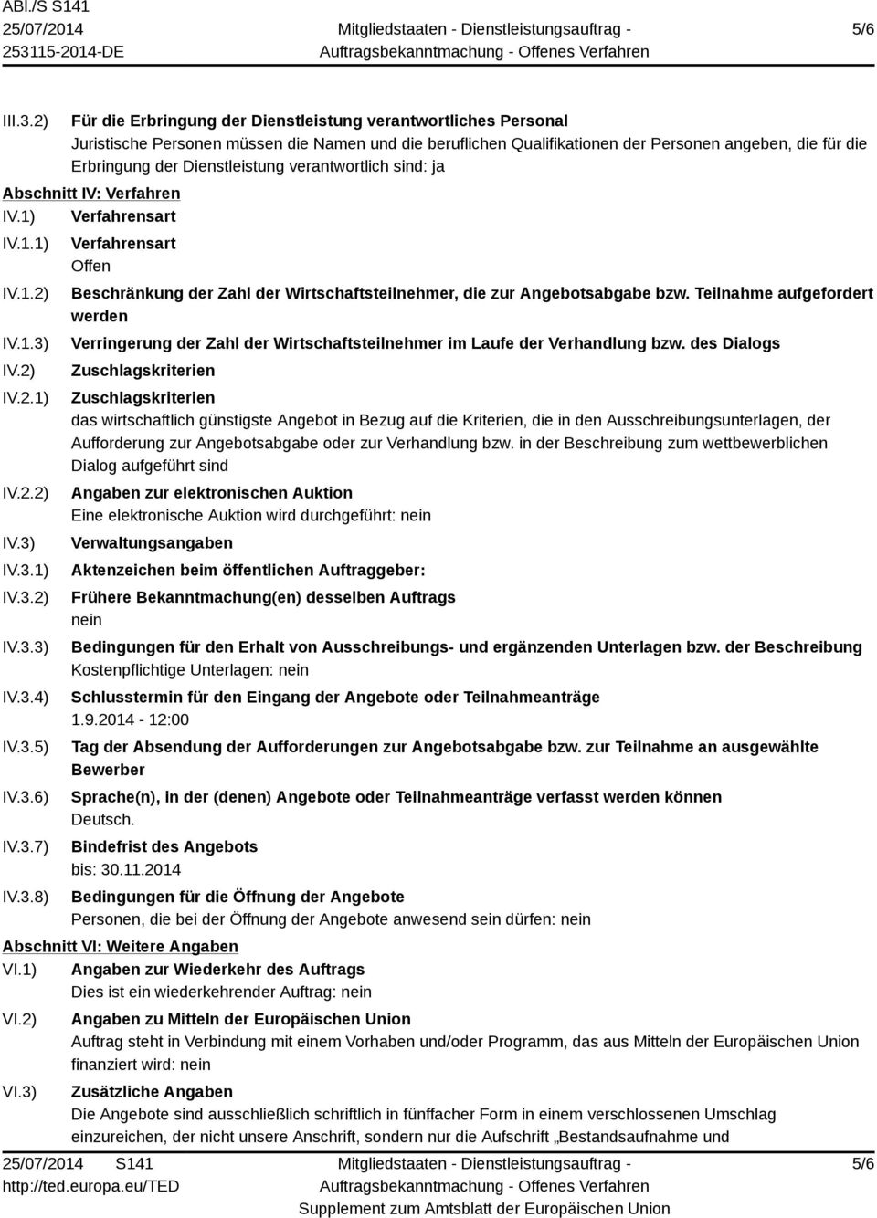 Dienstleistung verantwortlich sind: ja Abschnitt IV: Verfahren IV.1) Verfahrensart IV.1.1) IV.1.2) IV.1.3)