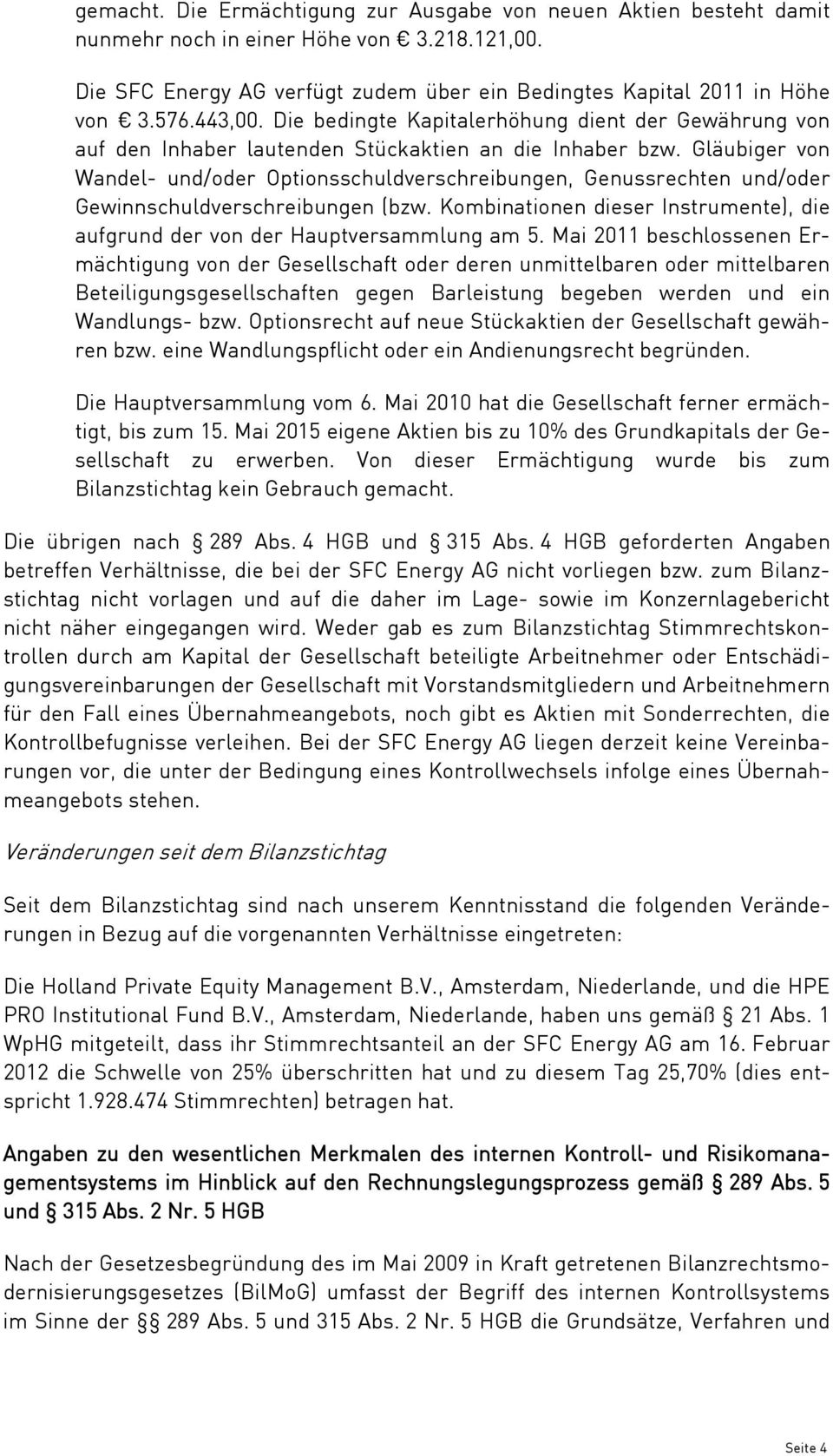 Gläubiger von Wandel- und/oder Optionsschuldverschreibungen, Genussrechten und/oder Gewinnschuldverschreibungen (bzw. Kombinationen dieser Instrumente), die aufgrund der von der Hauptversammlung am 5.