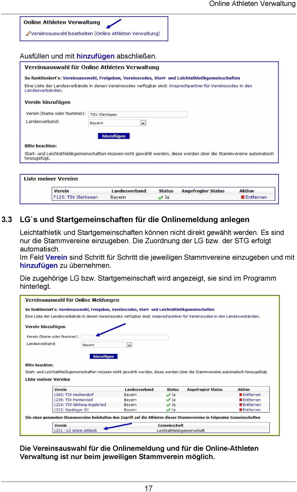 Es sind nur die Stammvereine einzugeben. Die Zuordnung der LG bzw. der STG erfolgt automatisch.