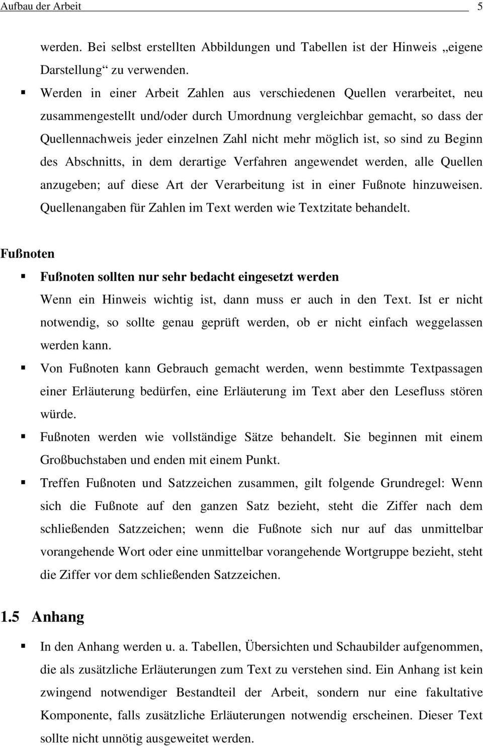 möglich ist, so sind zu Beginn des Abschnitts, in dem derartige Verfahren angewendet werden, alle Quellen anzugeben; auf diese Art der Verarbeitung ist in einer Fußnote hinzuweisen.