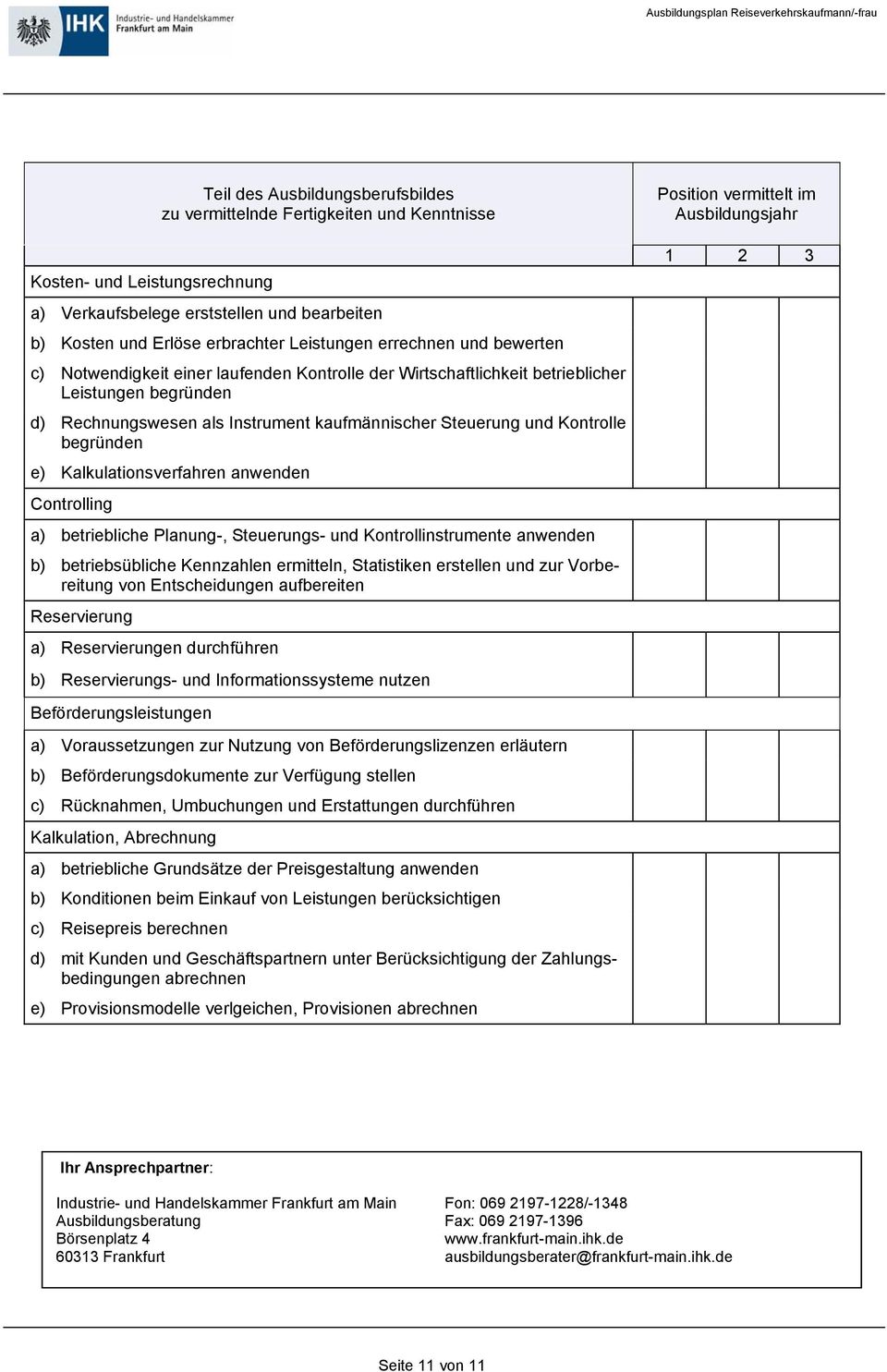 Planung-, Steuerungs- und Kontrollinstrumente anwenden b) betriebsübliche Kennzahlen ermitteln, Statistiken erstellen und zur Vorbereitung von Entscheidungen aufbereiten Reservierung a)