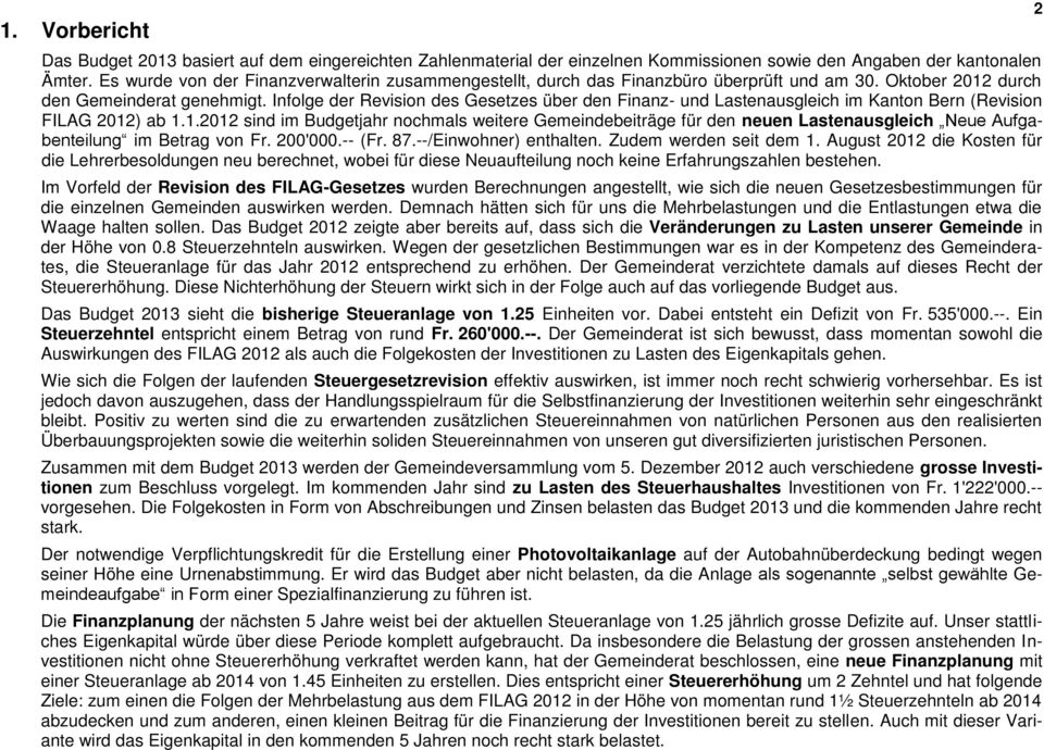 Infolge der Revision des Gesetzes über den Finanz- und Lastenausgleich im Kanton Bern (Revision FILAG 2012