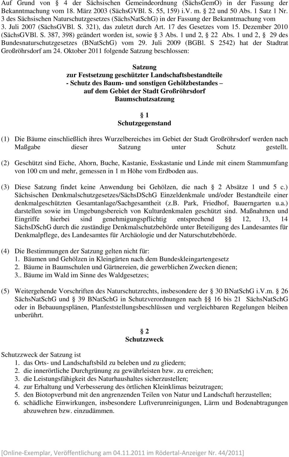 1 und 2, 22 Abs. 1 und 2, 29 des Bundesnaturschutzgesetzes (BNatSchG) vom 29. Juli 2009 (BGBl. S 2542) hat der Stadtrat Großröhrsdorf am 24.