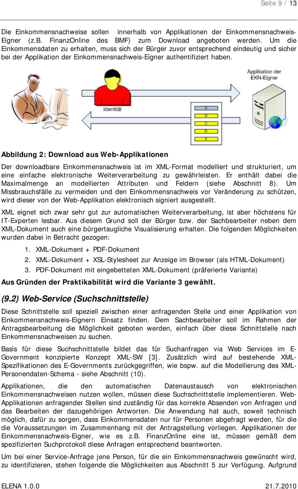 Abbildung 2: Download aus Web-Applikationen Der downloadbare Einkommensnachweis ist im XML-Format modelliert und strukturiert, um eine einfache elektronische Weiterverarbeitung zu gewährleisten.