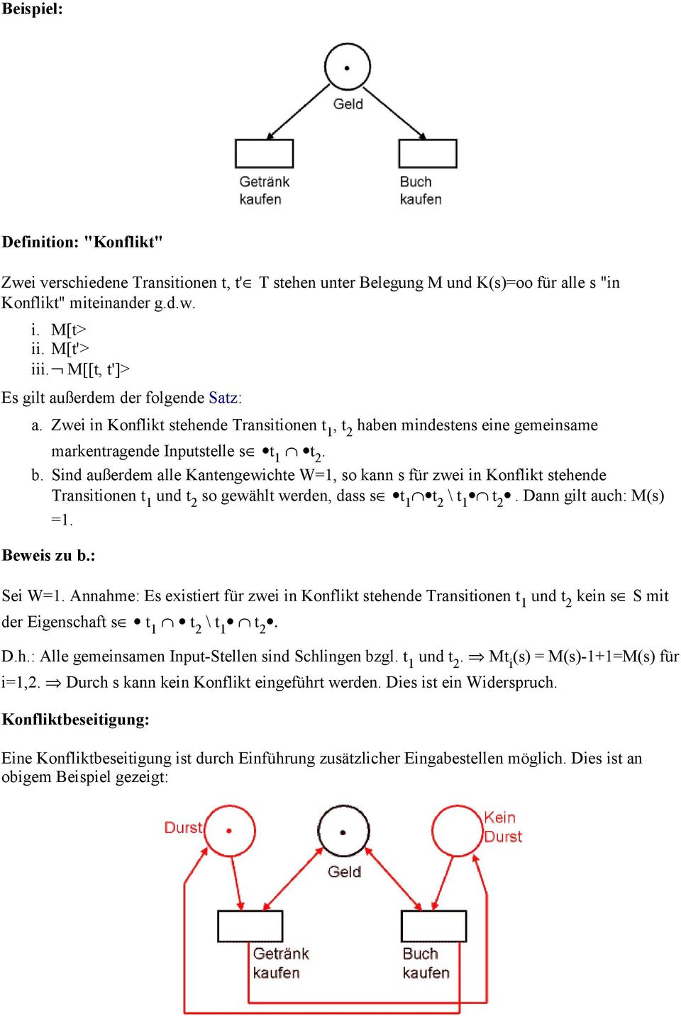 Sind außerdem alle Kantengewichte W=1, so kann s für zwei in Konflikt stehende Transitionen t 1 und t 2 so gewählt werden, dass s t 1 t 2 \ t 1 t 2. Dann gilt auch: M(s) =1. Beweis zu b.: Sei W=1.