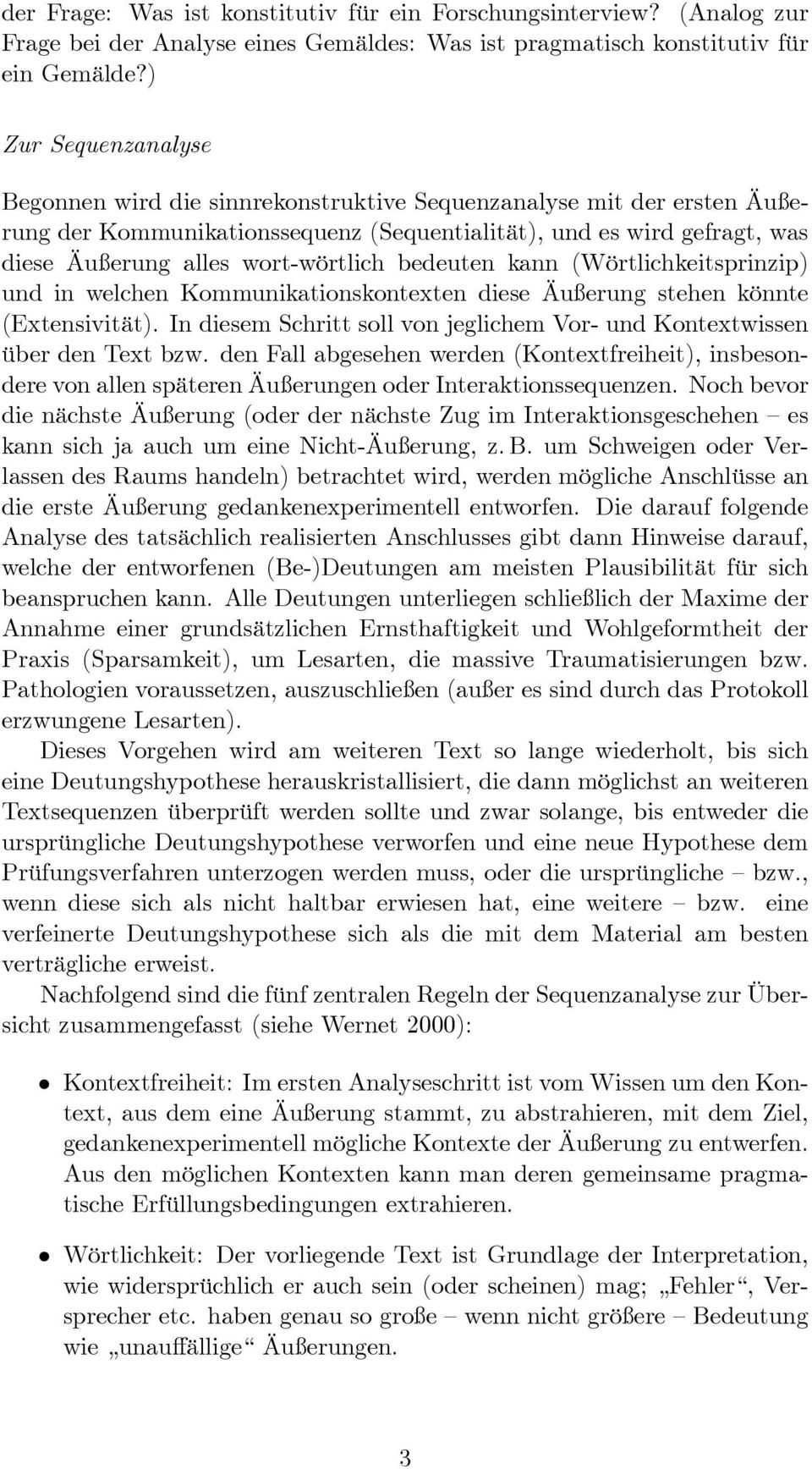 wort-wörtlich bedeuten kann (Wörtlichkeitsprinzip) und in welchen Kommunikationskontexten diese Äußerung stehen könnte (Extensivität).