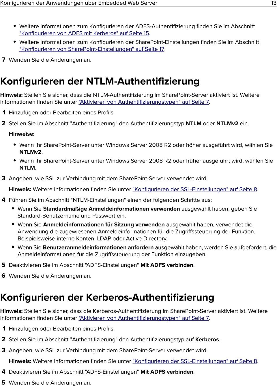 Konfigurieren der NTLM-Authentifizierung Hinweis: Stellen Sie sicher, dass die NTLM-Authentifizierung im SharePoint-Server aktiviert ist.