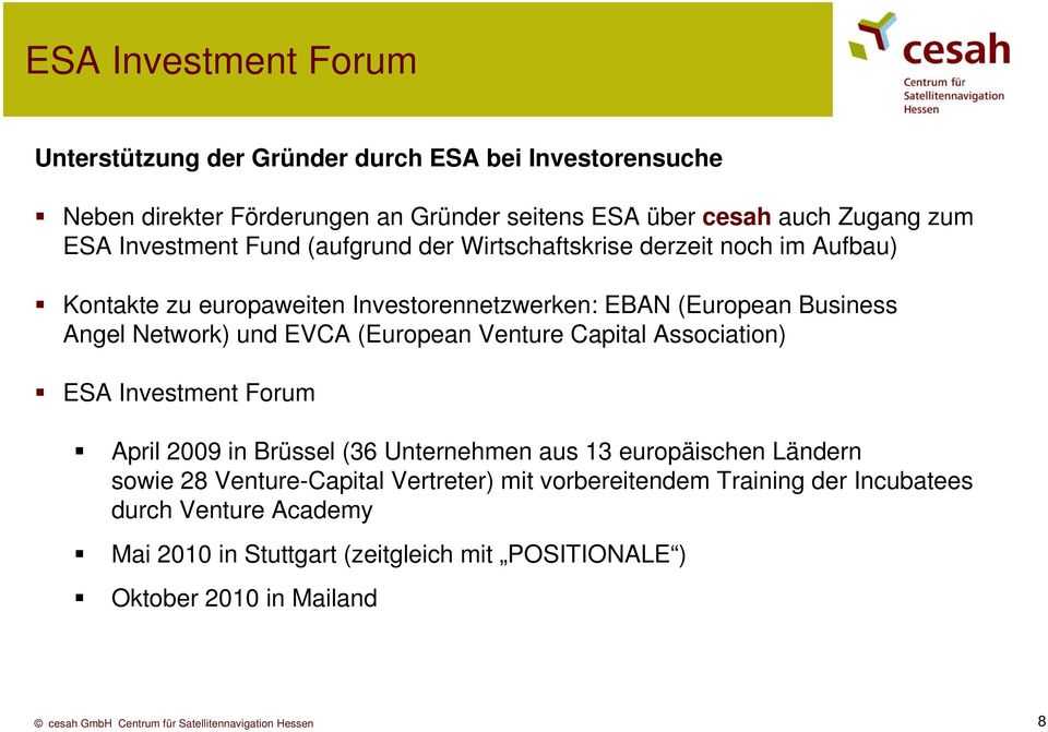 Network) und EVCA (European Venture Capital Association) ESA Investment Forum April 2009 in Brüssel (36 Unternehmen aus 13 europäischen Ländern sowie 28