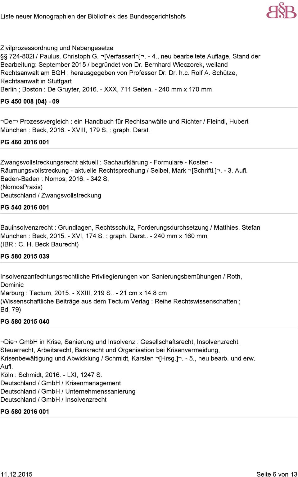 - 240 mm x 170 mm PG 450 008 (04) - 09 Der Prozessvergleich : ein Handbuch für Rechtsanwälte und Richter / Fleindl, Hubert München : Beck, 2016. - XVIII, 179 S. : graph. Darst.