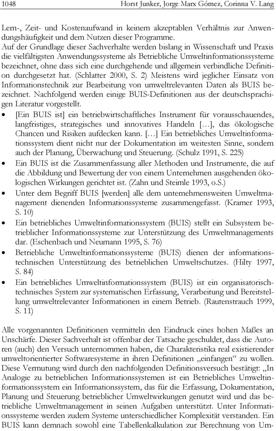 durchgehende und allgemein verbindliche Definition durchgesetzt hat. (Schlatter 2000, S.