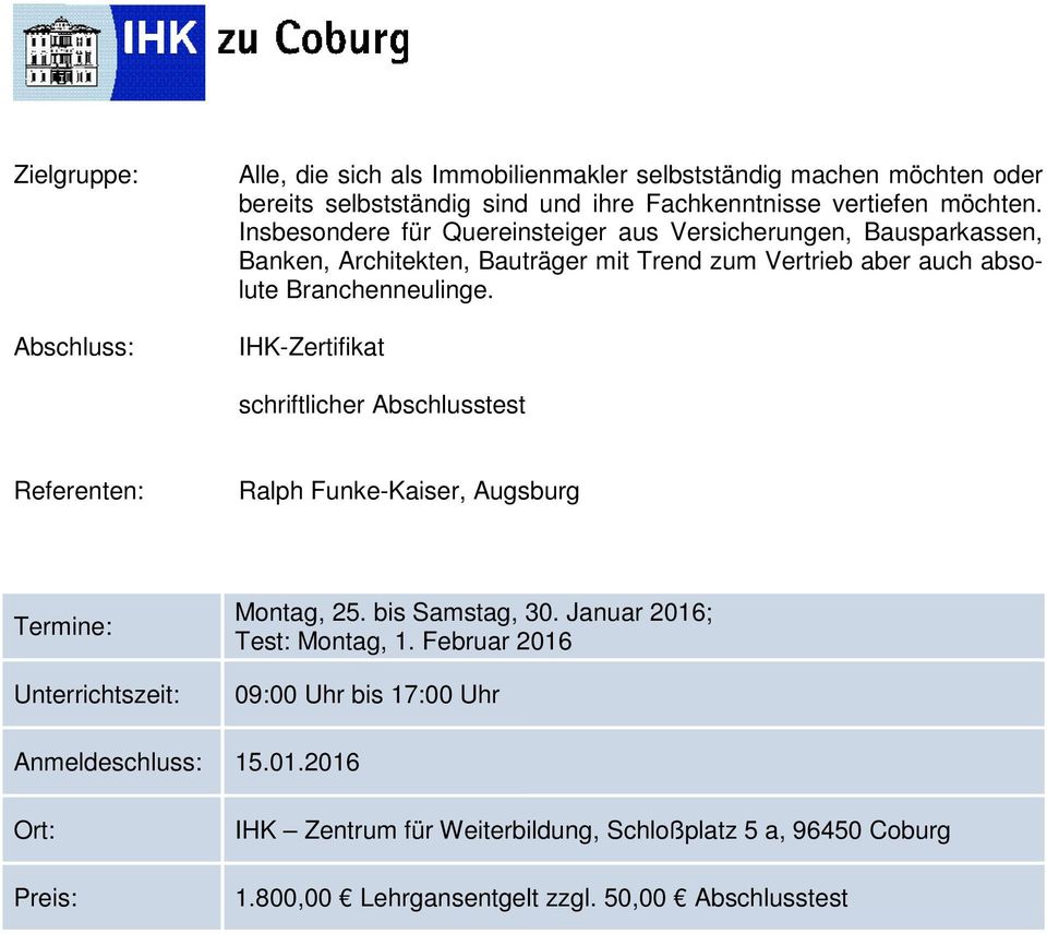 IHK-Zertifikat schriftlicher Abschlusstest Referenten: Ralph Funke-Kaiser, Augsburg Termine: Unterrichtszeit: Montag, 25. bis Samstag, 30. Januar 2016; Test: Montag, 1.