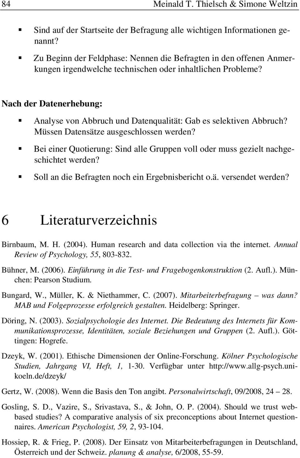 Nach der Datenerhebung: Analyse von Abbruch und Datenqualität: Gab es selektiven Abbruch? Müssen Datensätze ausgeschlossen werden?