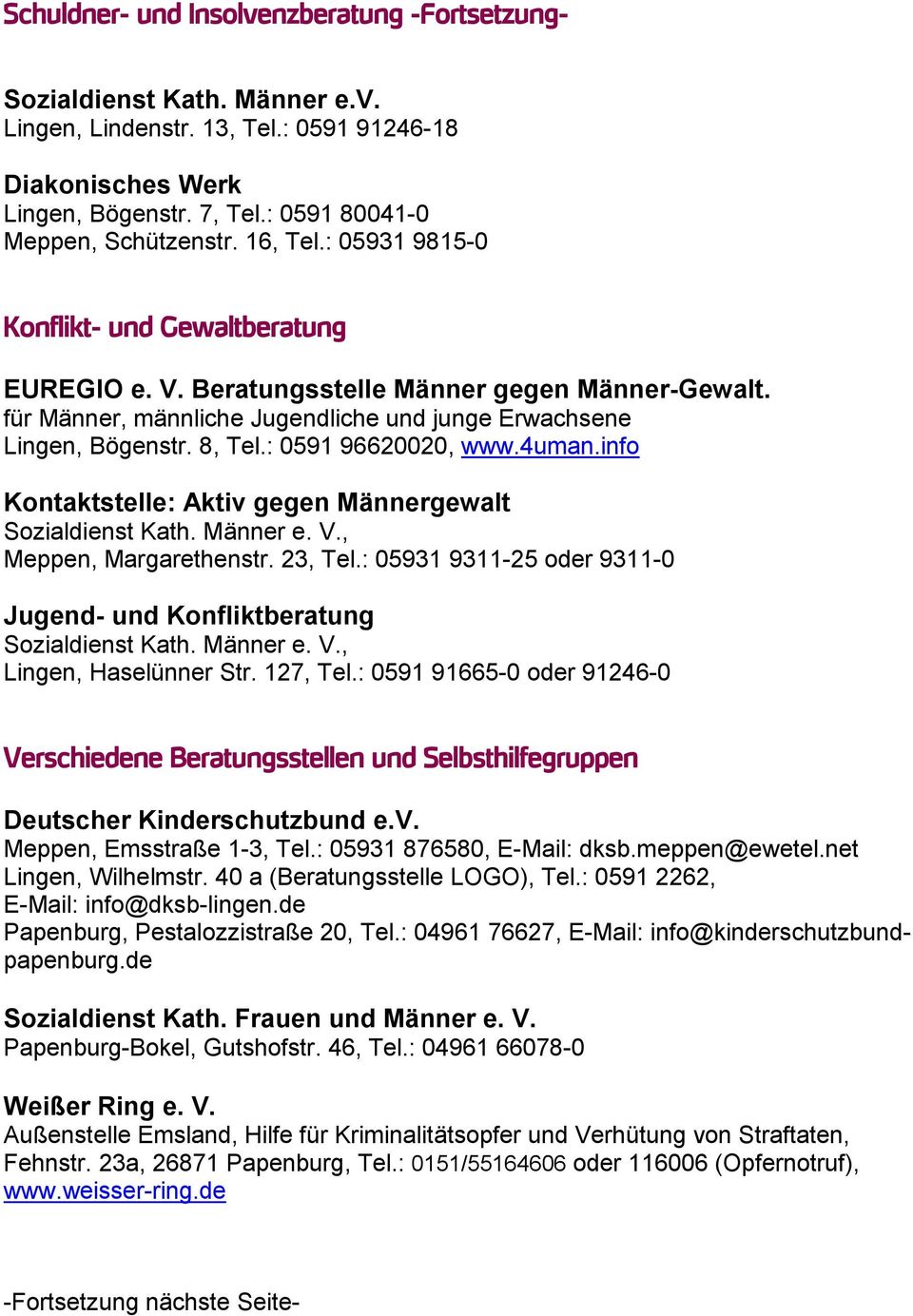 : 0591 96620020, www.4uman.info Kontaktstelle: Aktiv gegen Männergewalt Sozialdienst Kath. Männer e. V., Meppen, Margarethenstr. 23, Tel.