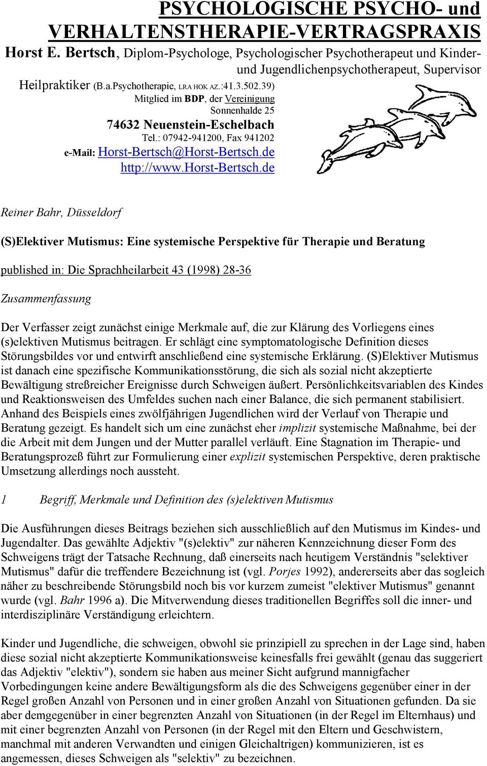 39) Mitglied im BDP, der Vereinigung Sonnenhalde 25 74632 Neuenstein-Eschelbach Tel.: 07942-941200, Fax 941202 e-mail: Horst-Bertsch@Horst-Bertsch.de http://www.horst-bertsch.