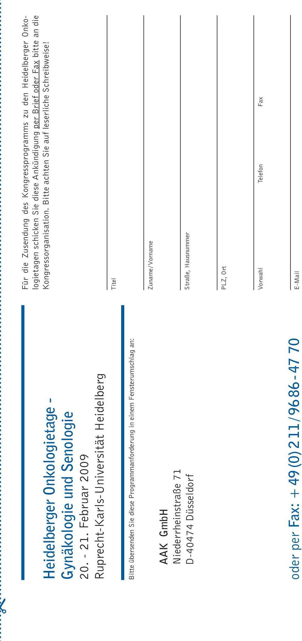 Niederrheinstraße 71 D-40474 Düsseldorf oder per Fax: + 49 (0) 2 11 / 96 86-47 70 Für die Zusendung des Kongressprogramms zu den Heidelberger