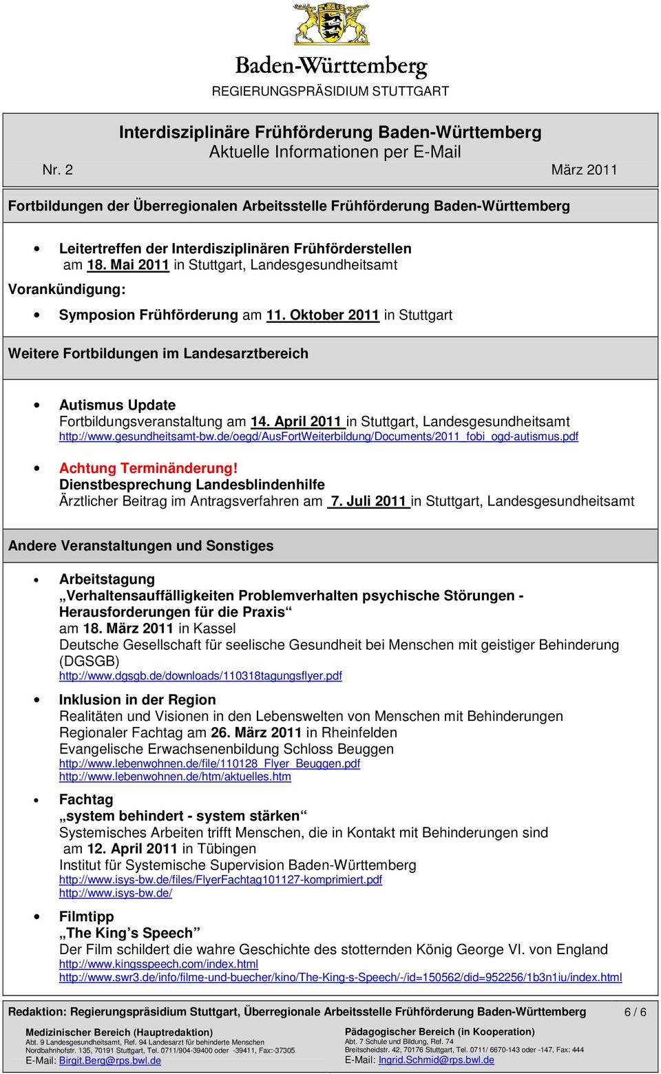 Oktober 2011 in Stuttgart Weitere Fortbildungen im Landesarztbereich Autismus Update Fortbildungsveranstaltung am 14. April 2011 in Stuttgart, Landesgesundheitsamt http://www.gesundheitsamt-bw.