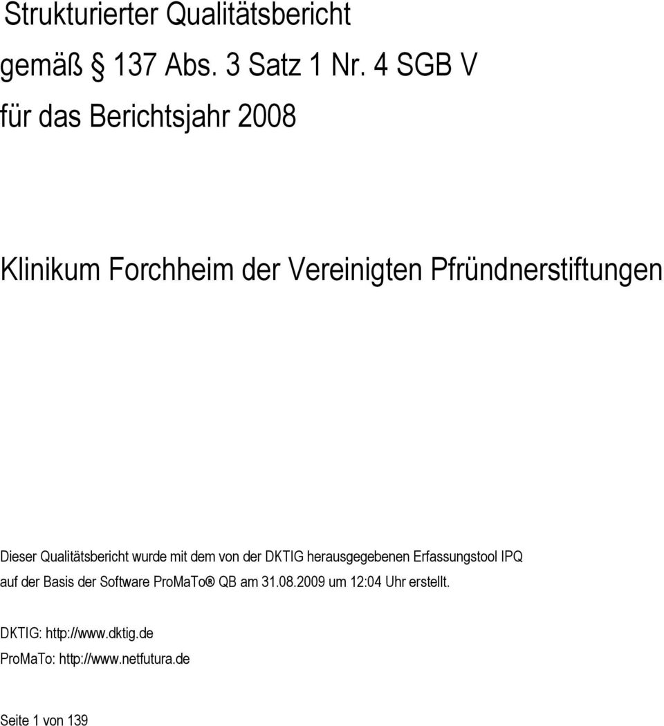 Qualitätsbericht wurde mit dem von der DKTIG herausgegebenen Erfassungstool IPQ auf der Basis