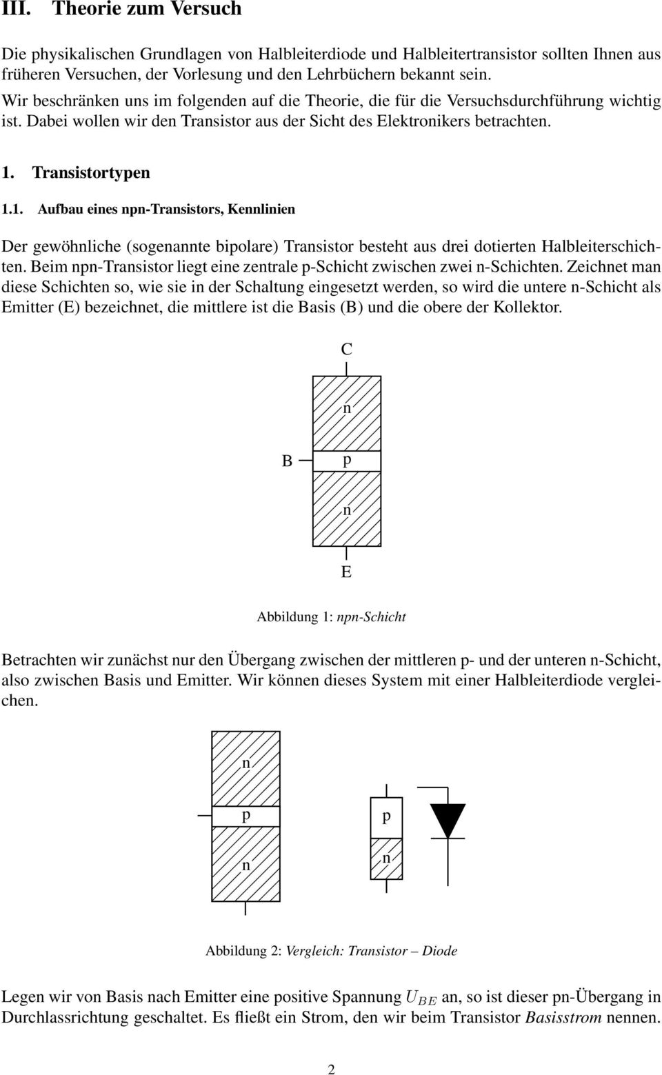 Trasistortye 1.1. Aufbau eies -Trasistors, Keliie Der gewöhliche (sogeate biolare) Trasistor besteht aus drei dotierte Halbleiterschichte.