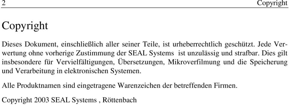 Dies gilt insbesondere für Vervielfältigungen, Übersetzungen, Mikroverfilmung und die Speicherung und