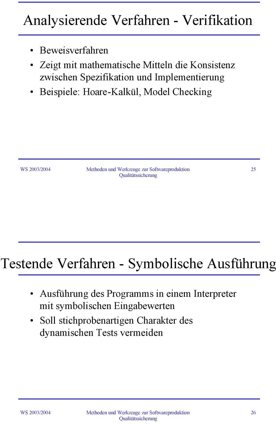 25 Testende Verfahren - Symbolische Ausführung Ausführung des Programms in einem Interpreter