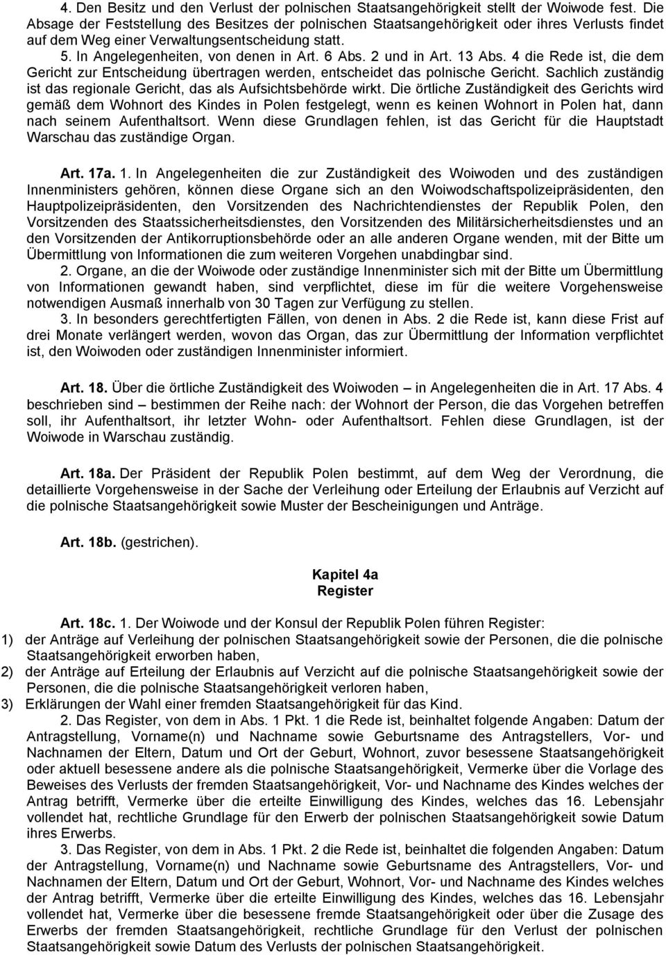 2 und in Art. 13 Abs. 4 die Rede ist, die dem Gericht zur Entscheidung übertragen werden, entscheidet das polnische Gericht.